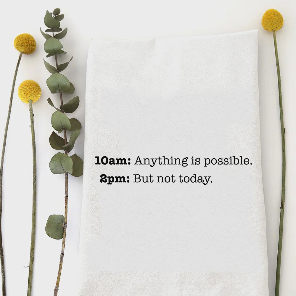 White cotton 10am 2pm tea towel with motivational text: anything is possible