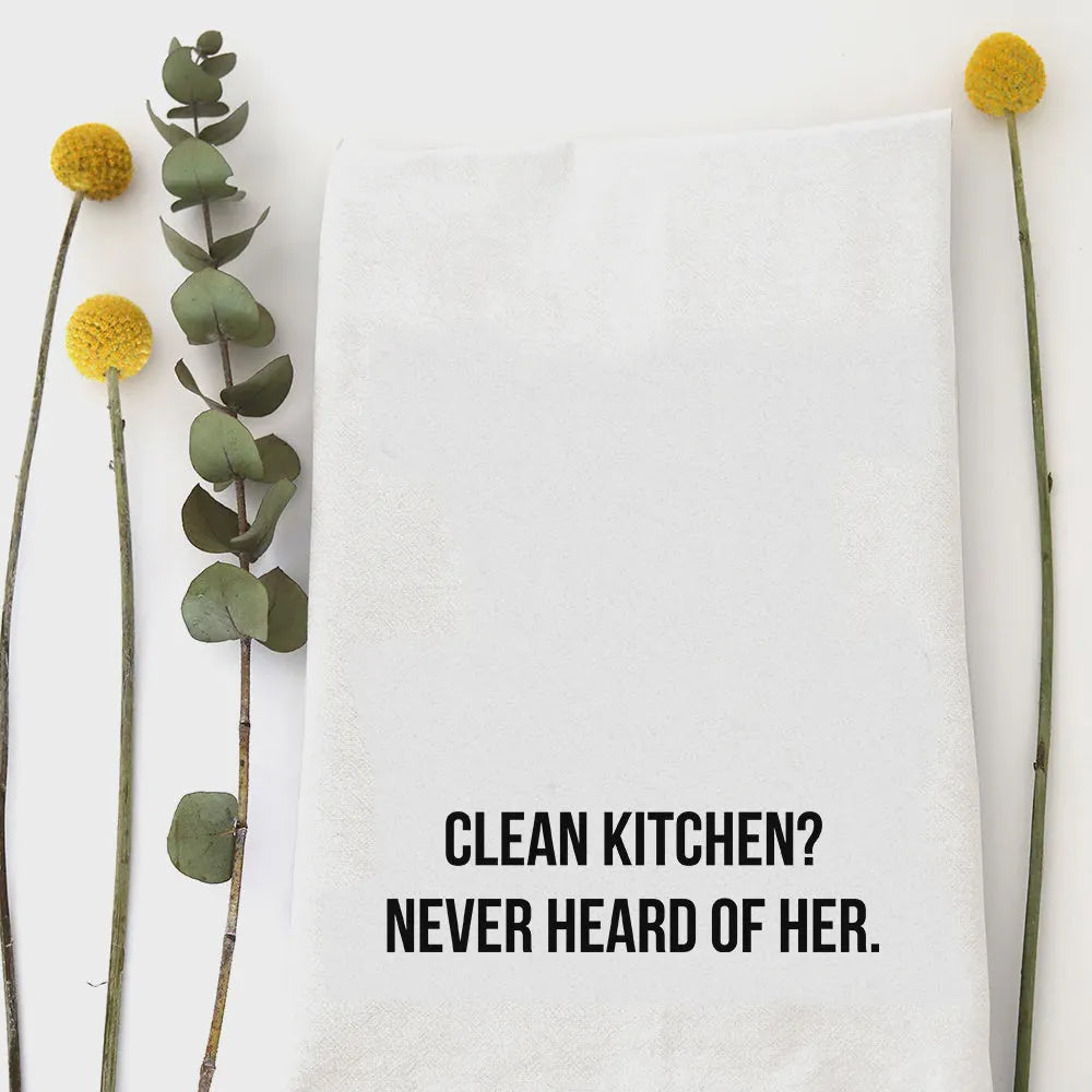 White cotton kitchen tea towel with black text clean kitchen never heard of her for kitchen tea towel use