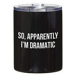 TRAVEL TUMBLER - SO APPARENTLY I’M DRAMATIC - CUP