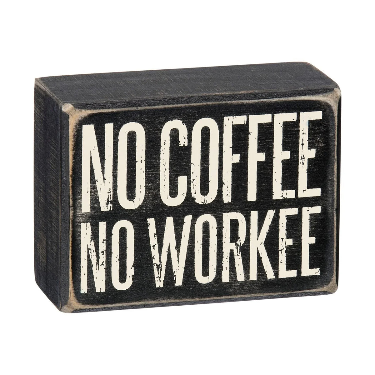 No Coffee No Workeee Box Sign highlighting a humorous message for coffee lovers