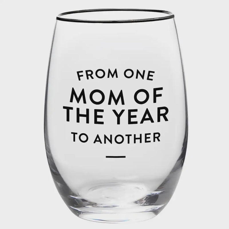 ’FROM ONE MOM OF THE YEAR TO ANOTHER’ 17OZ STEMLESS