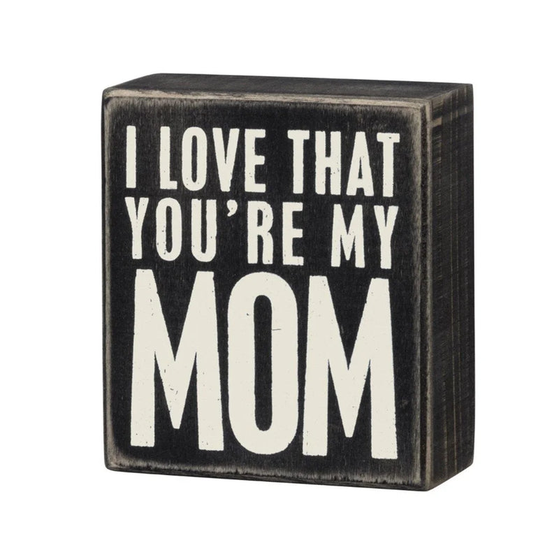 I love that you’re my mom box sign showcasing a heartfelt message for mothers