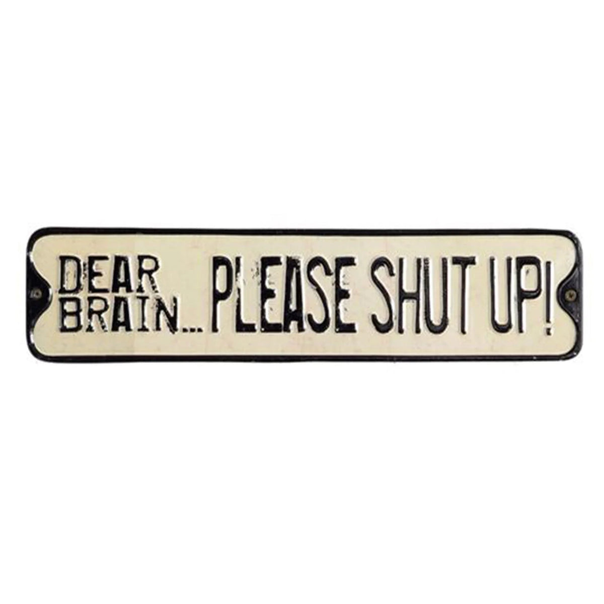 Vintage embossed tin wall decor sign featuring the phrase Dear Brain Please Shut Up