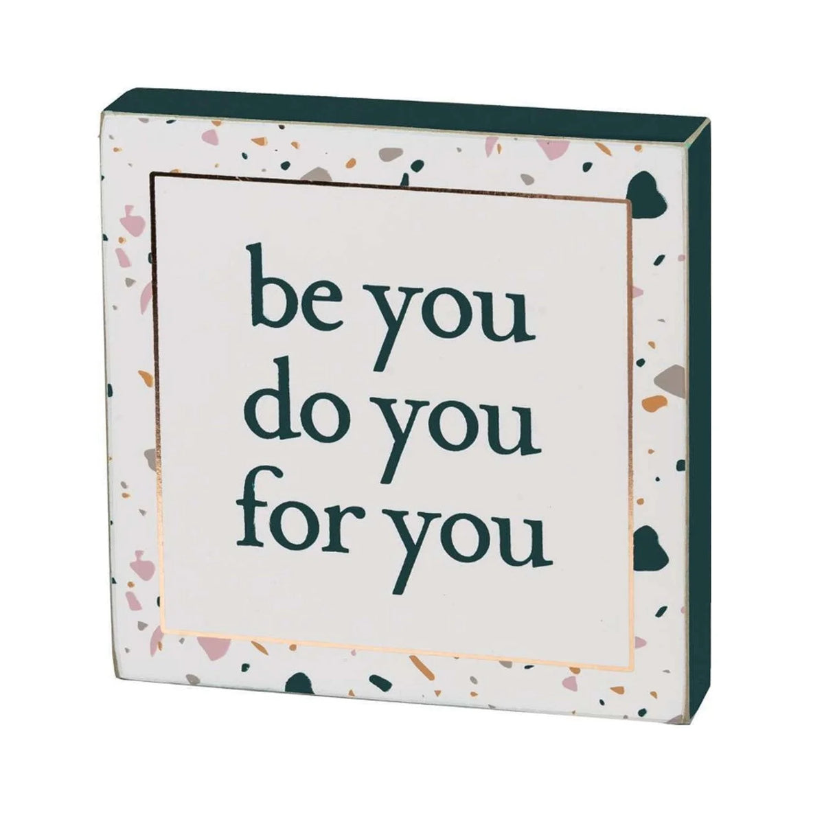 BE YOU SPECKLED BLOCK SIGN featuring black and gold foil lettering on a white box