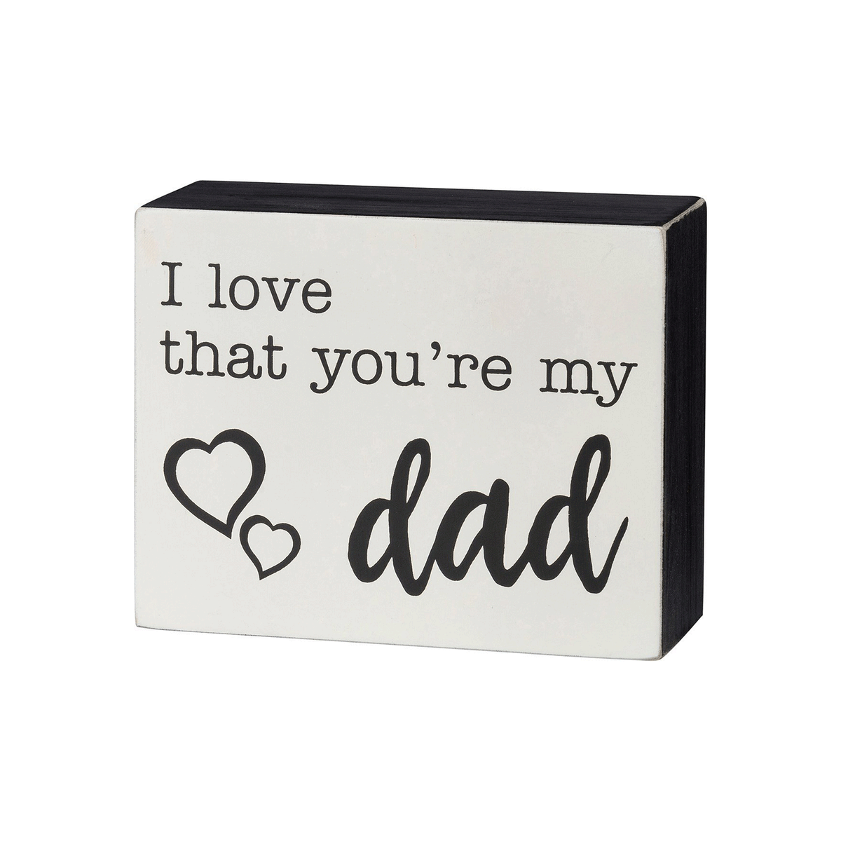 I Love That You’re My Dad Heart Box Sign - Signs & More