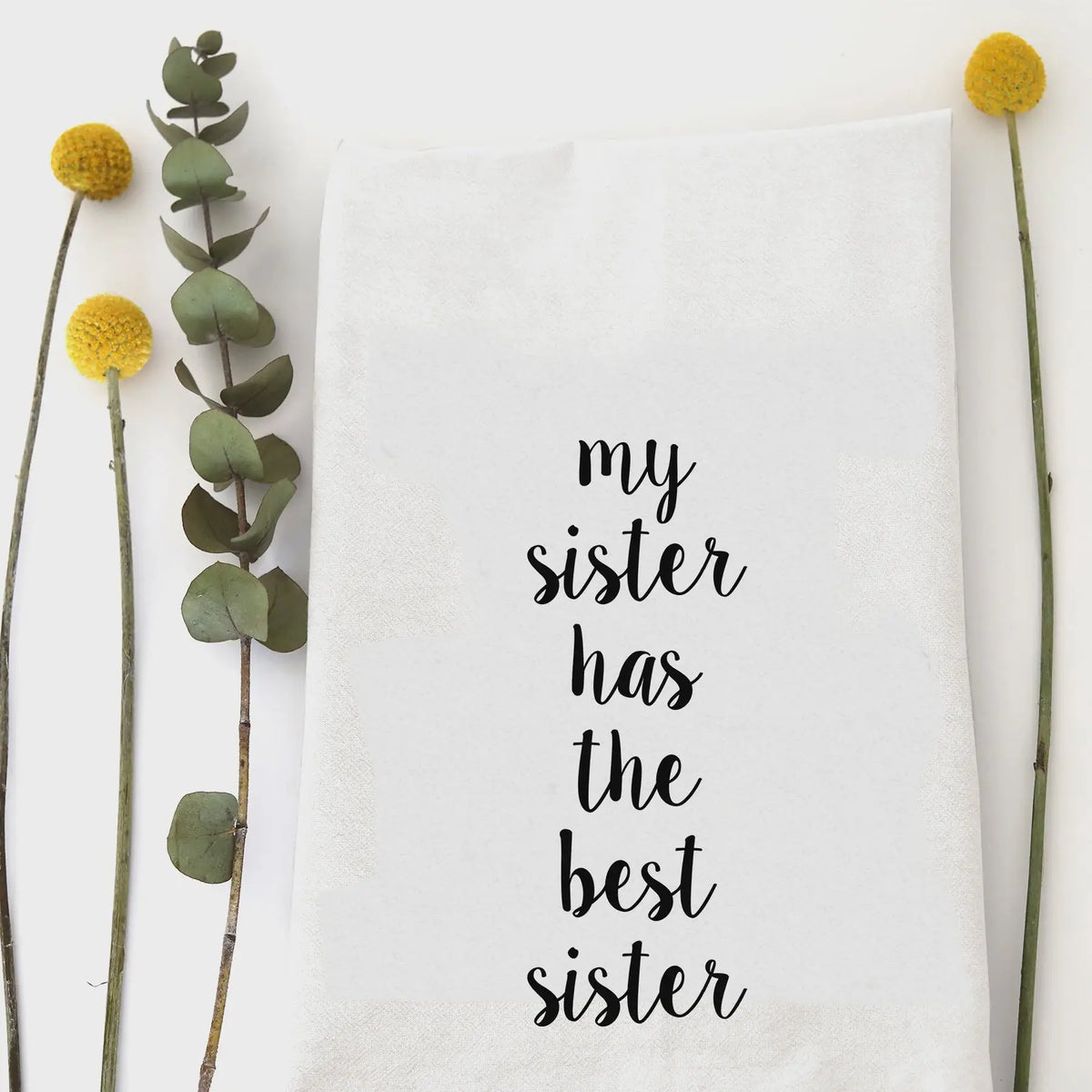 White pillow featuring sister quote on MY SISTER HUMOROUS HAND TEA TOWEL product