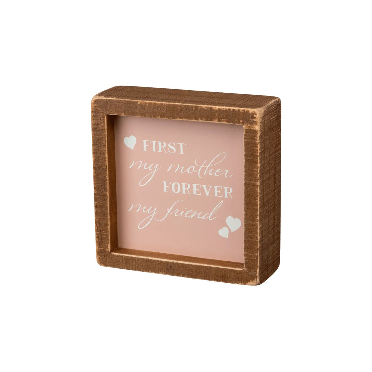 Wooden frame featuring words Mother Forever and heart in First My Mother Forever Friend Box Sign