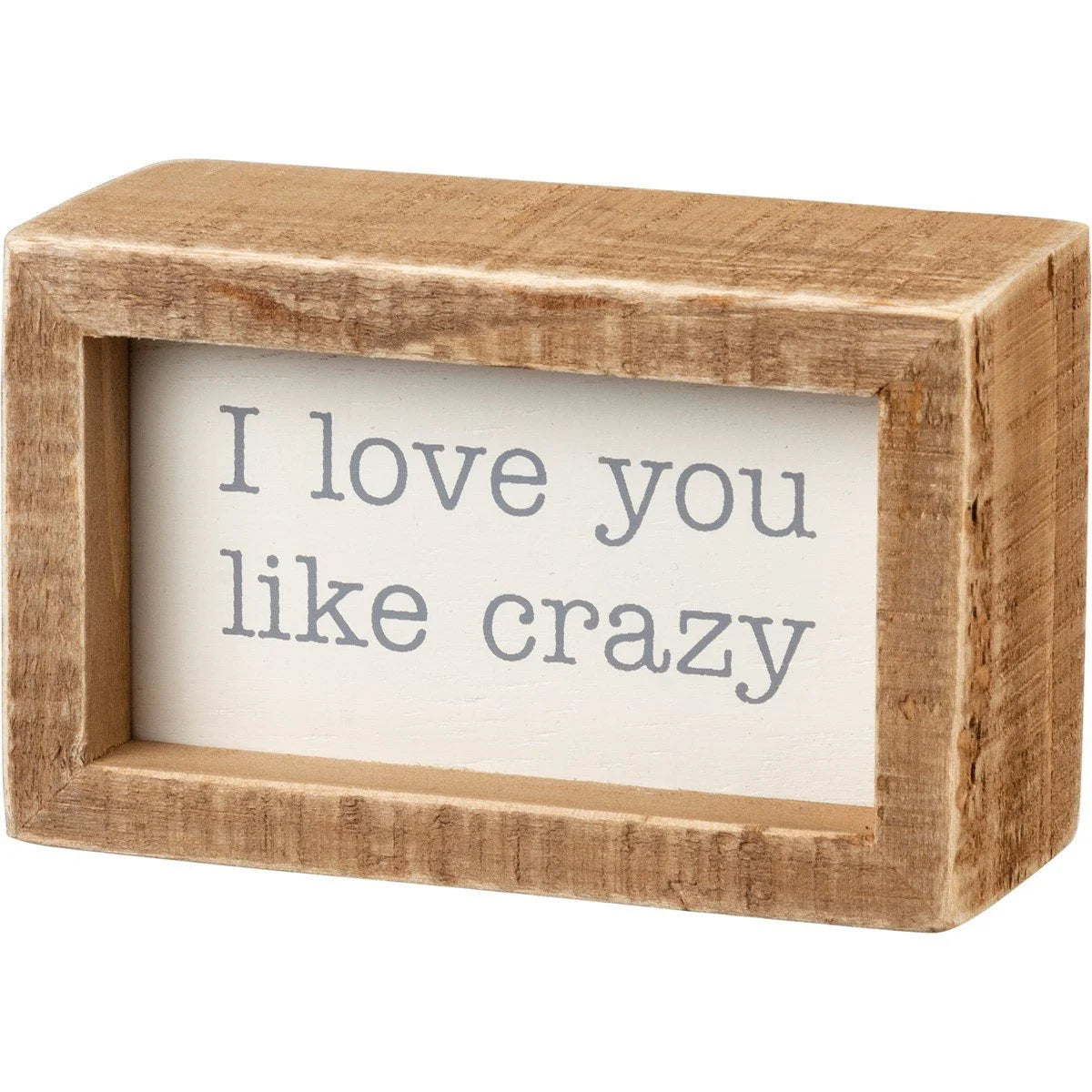 Wooden frame displaying Love You Like Crazy in a Crazy Box Sign product