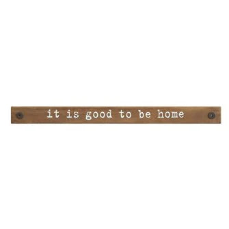 Wooden sign displaying the phrase its good to be in a home horizontal wooden design